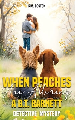 When Peaches Are Alluring: A B.T. Barnett Detective Mystery (B.T. Barnett, Private Investigator Book 3) by Coston, Pm