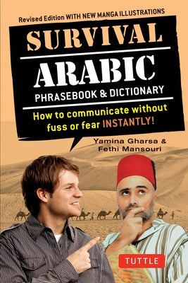 Survival Arabic: How to Communicate Without Fuss or Fear Instantly! (Completely Revised and Expanded with New Manga Illustrations) by Gharsa, Yamina