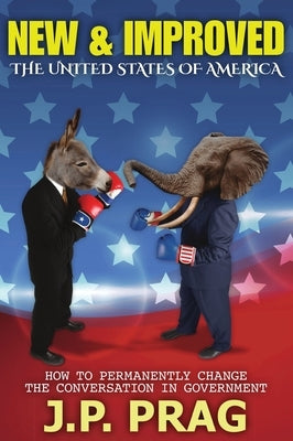 New & Improved: The United States of America by Prag, J. P.