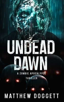 Undead Dawn: A Zombie Apocalypse Thriller by Doggett, Matthew