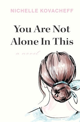 You Are Not Alone In This by Kovacheff, Nichelle