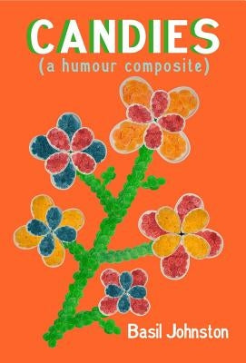 Candies: A Humour Composite by Johnston, Basil H.