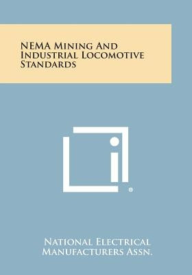 Nema Mining and Industrial Locomotive Standards by National Electrical Manufacturers Assn