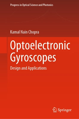 Optoelectronic Gyroscopes: Design and Applications by Chopra, Kamal Nain
