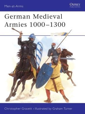 German Medieval Armies 1000 1300 by Gravett, Christopher