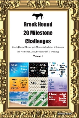 Greek Hound 20 Milestone Challenges Greek Hound Memorable Moments. Includes Milestones for Memories, Gifts, Socialization & Training Volume 1 by Doggy, Todays