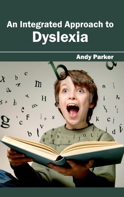 Integrated Approach to Dyslexia by Parker, Andy
