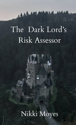 The Dark Lord's Risk Assessor by Moyes, Nikki