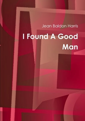 I Found A Good Man by Baldon Harris, Jean
