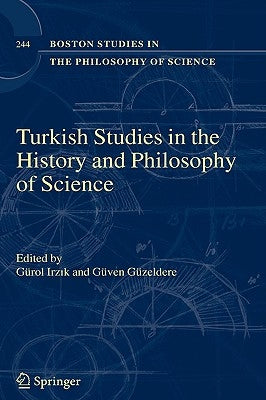 Turkish Studies in the History and Philosophy of Science by Irzik, G.
