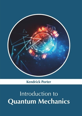 Introduction to Quantum Mechanics by Porter, Kendrick