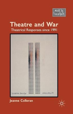 Theatre and War: Theatrical Responses Since 1991 by Colleran, J.