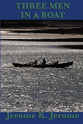 Three Men in a Boat by Jerome, Jerome K.