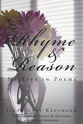 Rhyme & Reason: My Life in Poems by Goff Kaufmann, Ilene