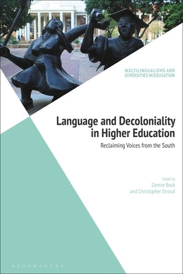 Language and Decoloniality in Higher Education: Reclaiming Voices from the South by Bock, Zannie