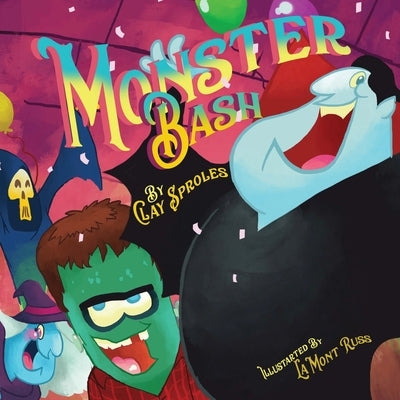 The Monster Bash: A Halloween Story by Sproles, Clay