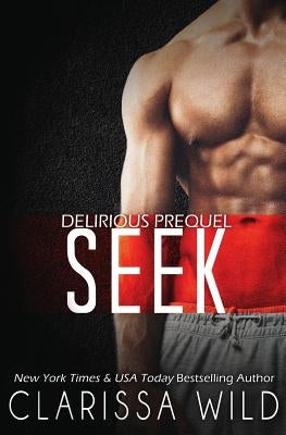 Seek (Delirious) by Wild, Clarissa