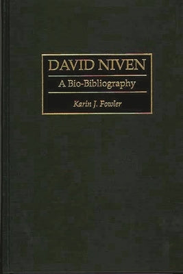 David Niven: A Bio-Bibliography by Fowler, Karin J.
