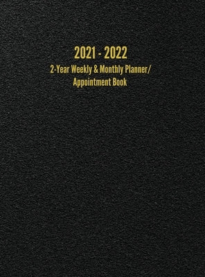 2021 - 2022 2-Year Weekly & Monthly Planner/Appointment Book: 24-Month Hourly Planner (8.5 x 11 inches) by Anderson, I. S.