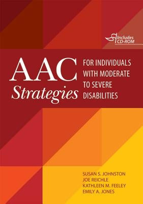 Aac Strategies for Individuals with Moderate to Severe Disabilities [With CDROM] by Johnston, Susan