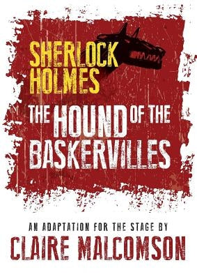 The Hound of the Baskervilles: An Adaptation for the Stage by Malcomson, Claire