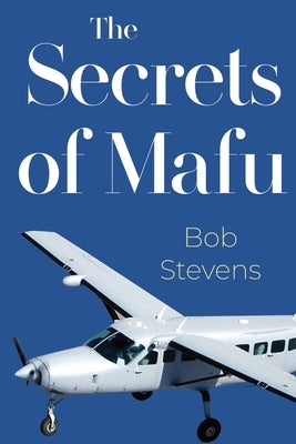 The Secrets Of Mafu by Stevens, Bob