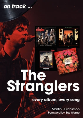 The Stranglers: Every Album, Every Song by Hutchinson, Martin