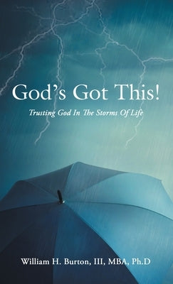 God's Got This!: Trusting God in the Storms of Life by Burton Mba Ph. D., William H., III