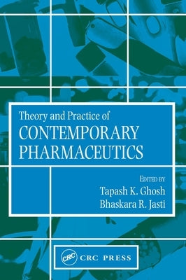 Theory and Practice of Contemporary Pharmaceutics by Ghosh, Tapash K.