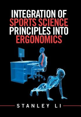 Integration of Sports Science Principles into Ergonomics by Li, Stanley