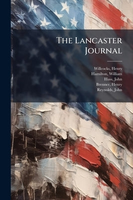 The Lancaster Journal by Henry, Willcocks