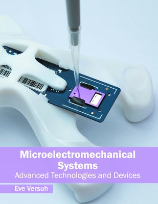 Microelectromechanical Systems: Advanced Technologies and Devices by Versuh, Eve