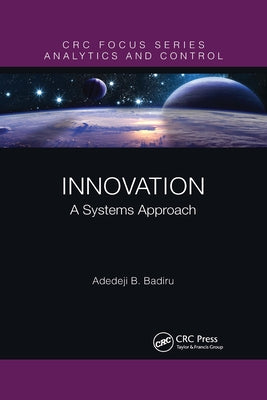 Innovation: A Systems Approach by Badiru, Adedeji B.