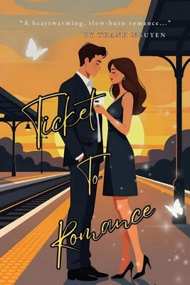 Ticket to Romance by Nguyen, Thanh