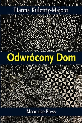 Odwrócony Dom by Kulenty-Majoor, Hanna