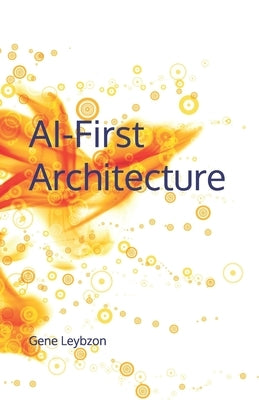 AI-First Architecture by Leybzon, Gene