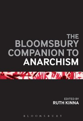 The Bloomsbury Companion to Anarchism by Kinna, Ruth