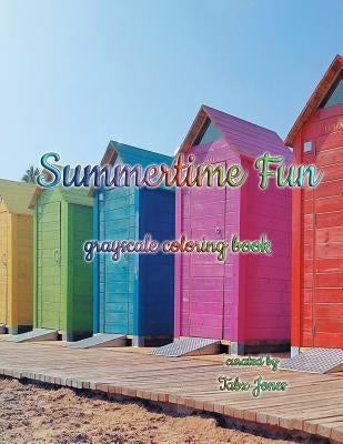 Summertime Fun Grayscale Coloring Book by Jones, Tabz