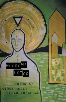 Where We Let Go by Benabderrahman, Cindy Kelly