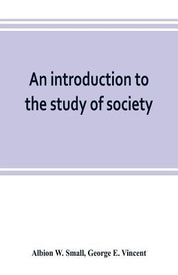 An introduction to the study of society by W. Small, Albion