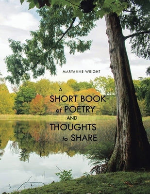 A Short Book of Poetry and Thoughts to Share by Wright, Maryanne