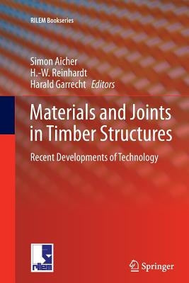 Materials and Joints in Timber Structures: Recent Developments of Technology by Aicher, Simon