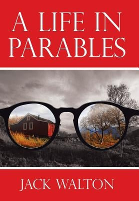 A Life in Parables by Walton, Jack