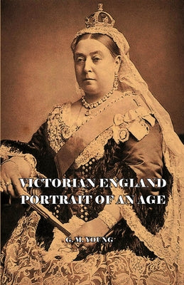 Victorian England - Portait of an Age by Young, G. M.