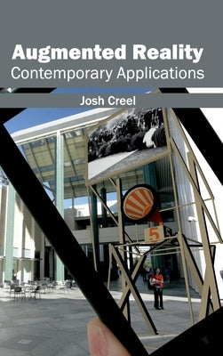 Augmented Reality: Contemporary Applications by Creel, Josh