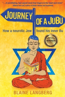Journey of a JuBu: How a neurotic Jew found his inner Bu by Langberg, Blaine
