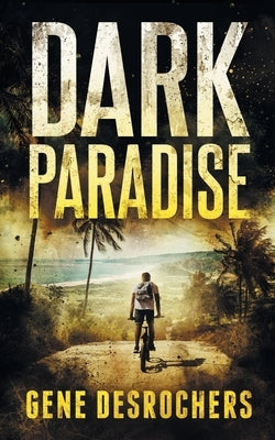 Dark Paradise: A Caribbean Noir Murder Mystery by DesRochers, Gene