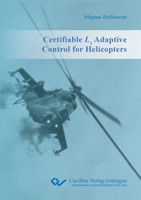 Certifiable L1 Adaptive Control for Helicopters by Bichlmeier, Magnus