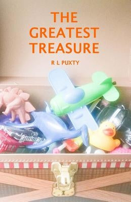 The Greatest Treasure: Illustrated in Colour by Puxty, R. L.
