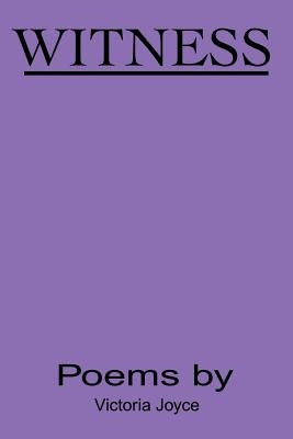 Witness: Poems by Joyce, Victoria